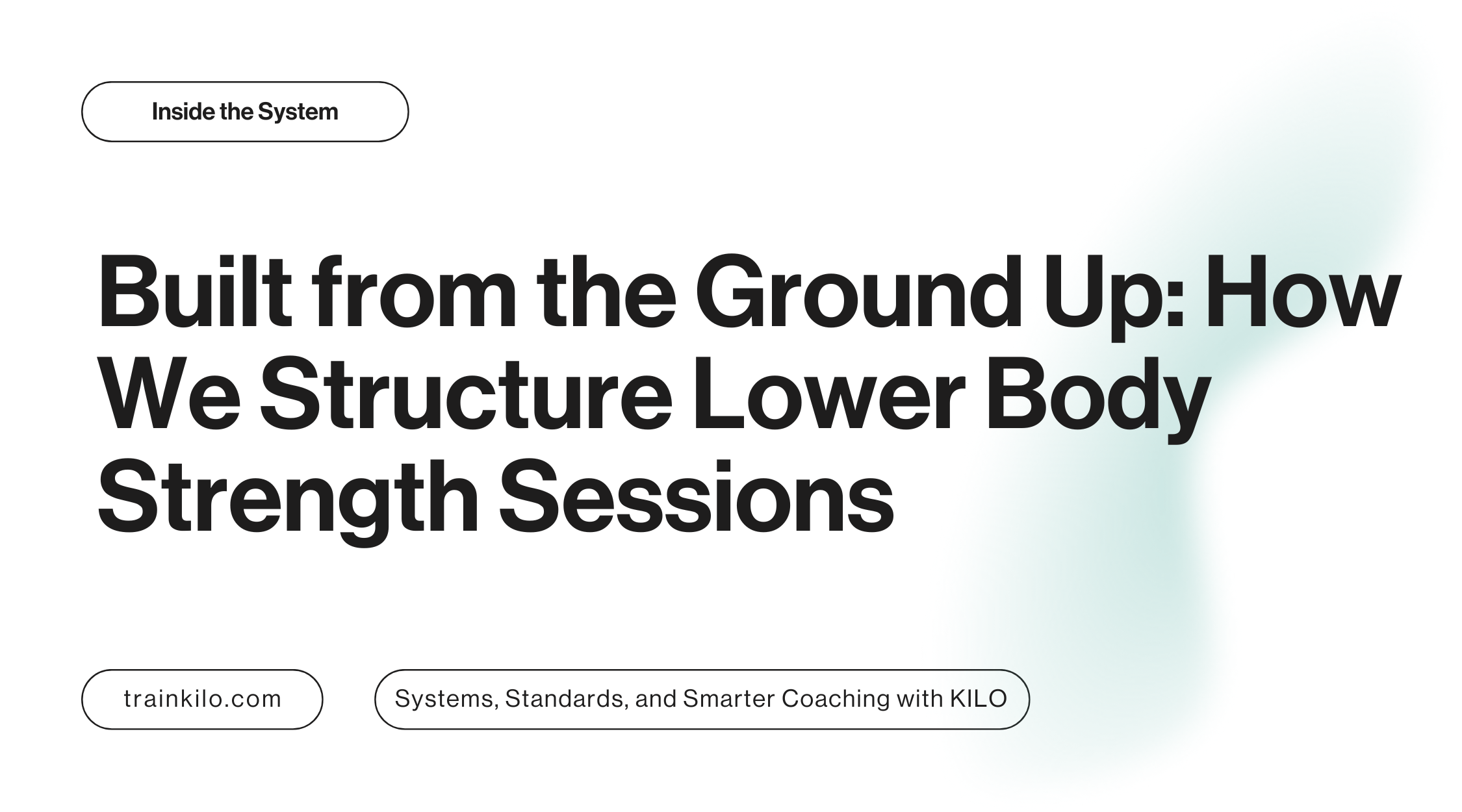 Built from the Ground Up: How We Structure Lower Body Strength Sessions